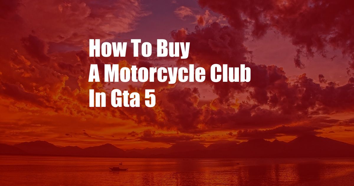 How To Buy A Motorcycle Club In Gta 5