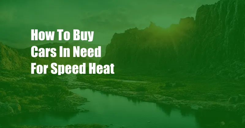 How To Buy Cars In Need For Speed Heat