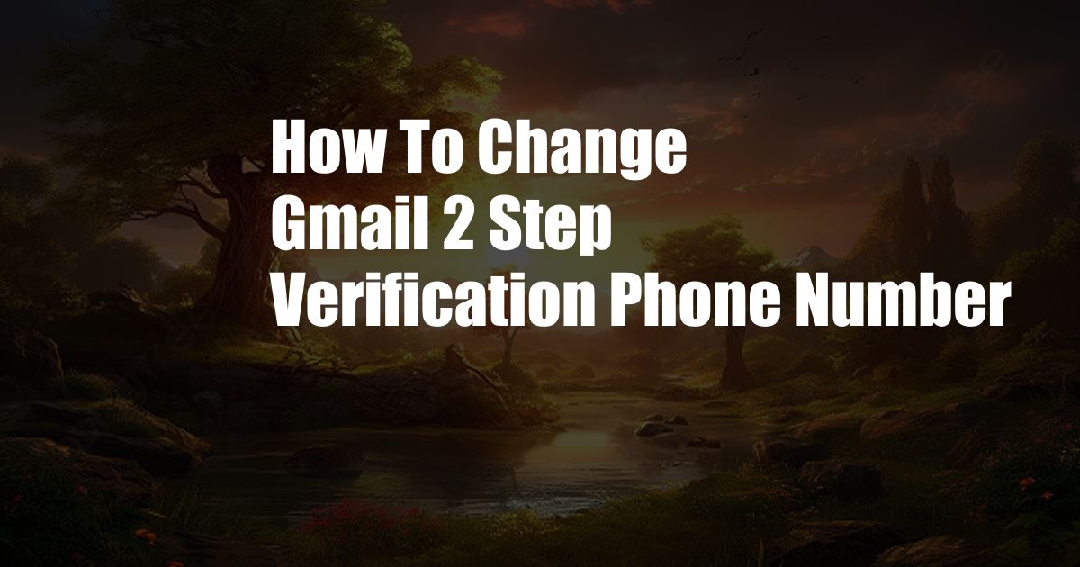 How To Change Gmail 2 Step Verification Phone Number