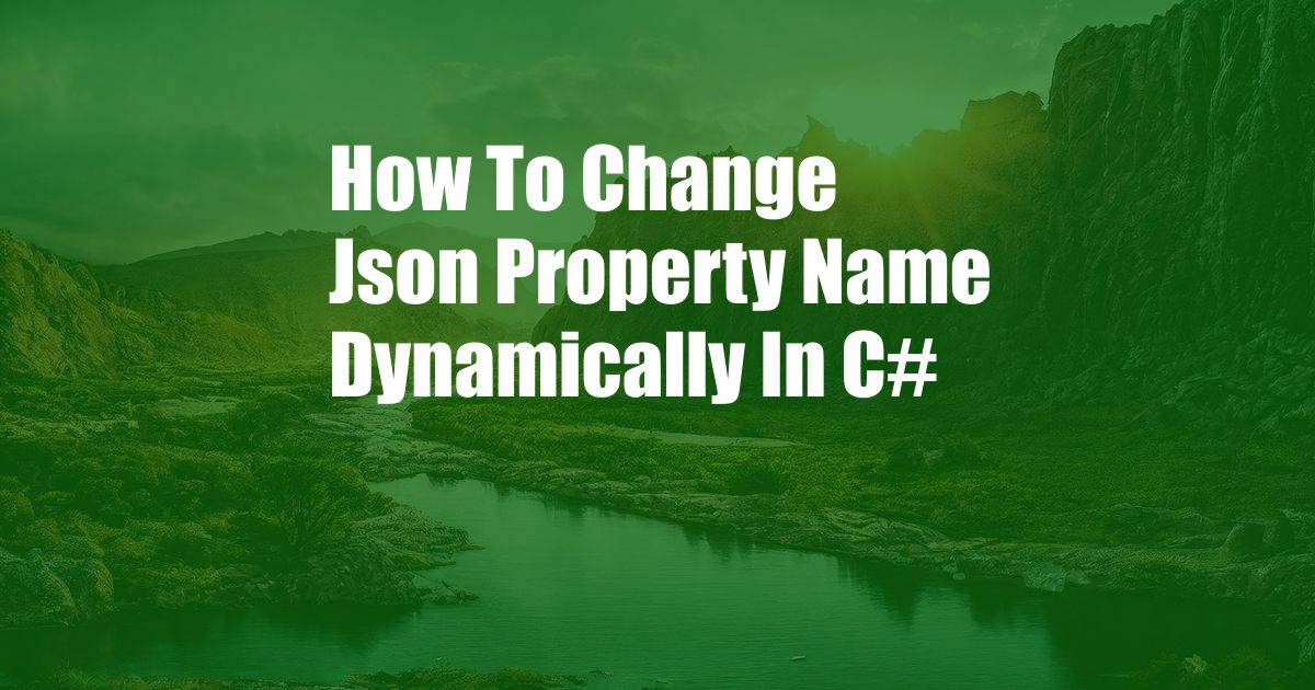 How To Change Json Property Name Dynamically In C#