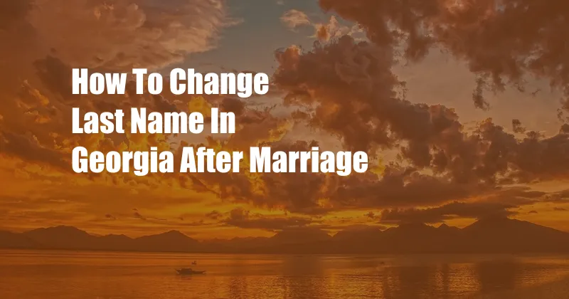 How To Change Last Name In Georgia After Marriage