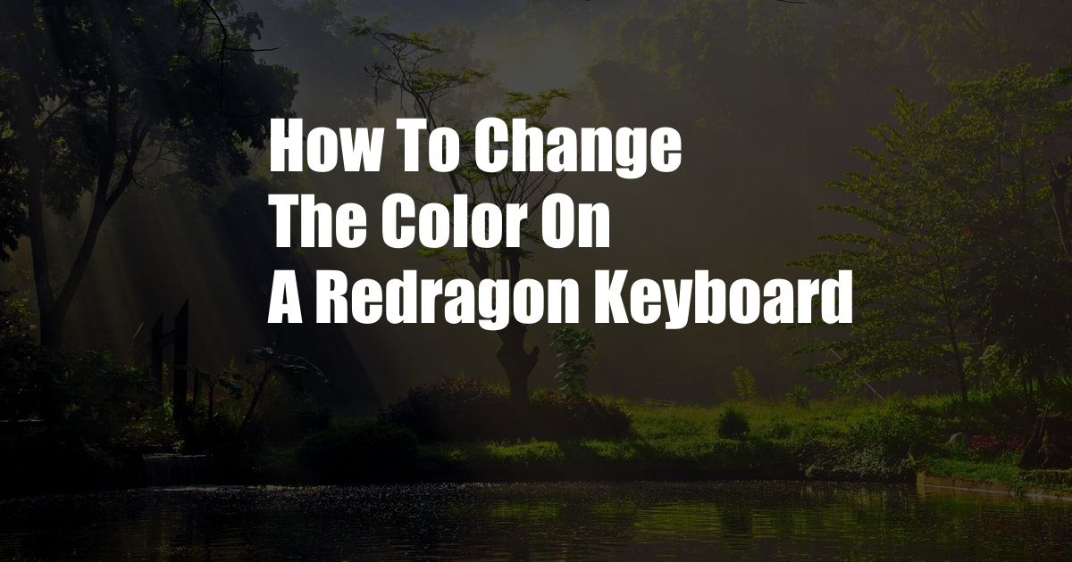 How To Change The Color On A Redragon Keyboard