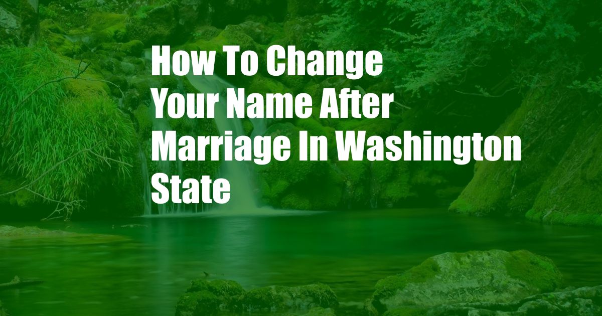 How To Change Your Name After Marriage In Washington State