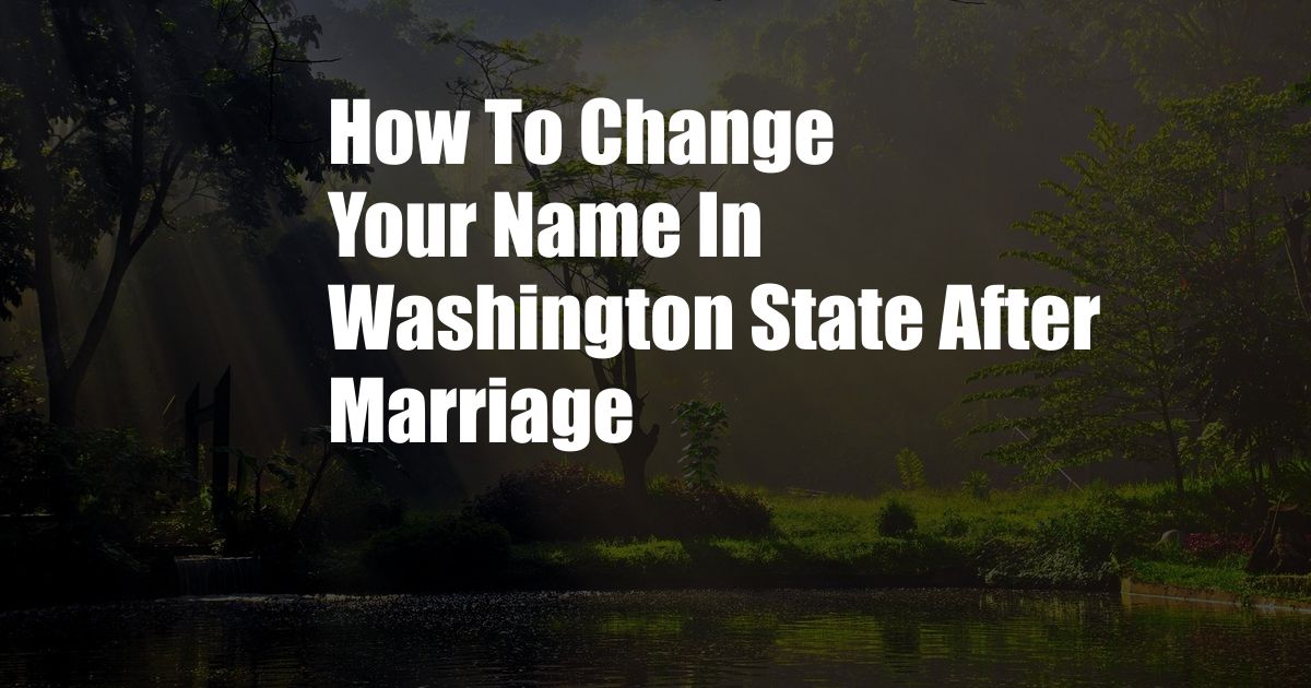 How To Change Your Name In Washington State After Marriage