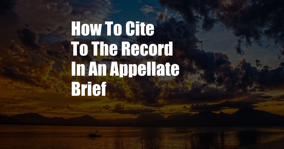 How To Cite To The Record In An Appellate Brief