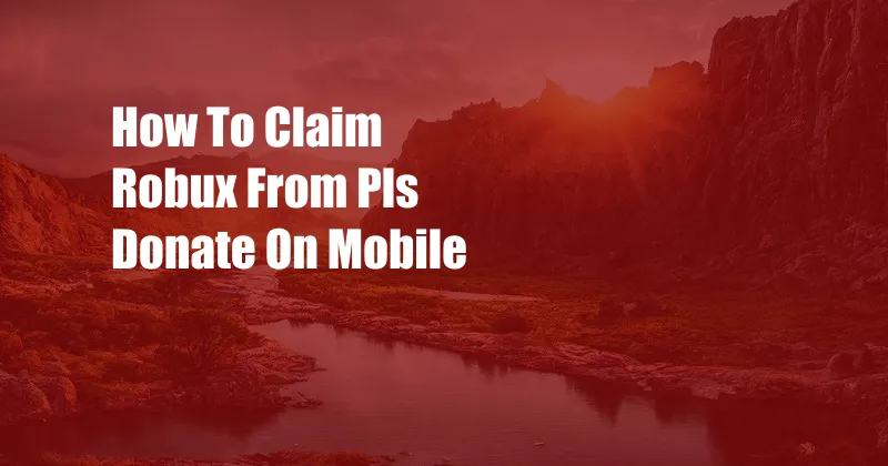 How To Claim Robux From Pls Donate On Mobile