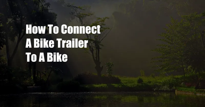 How To Connect A Bike Trailer To A Bike