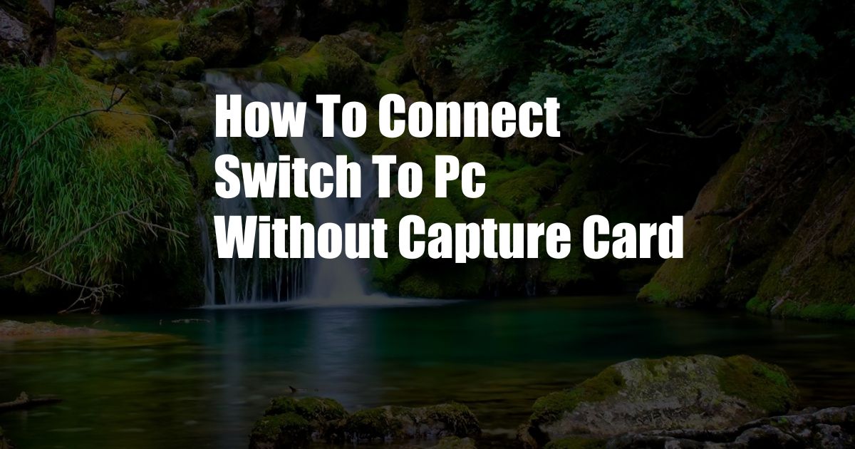 How To Connect Switch To Pc Without Capture Card