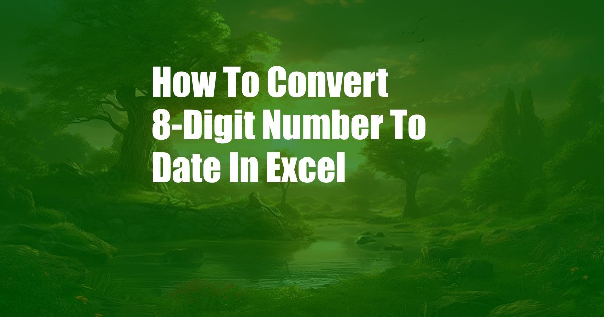 How To Convert 8-Digit Number To Date In Excel