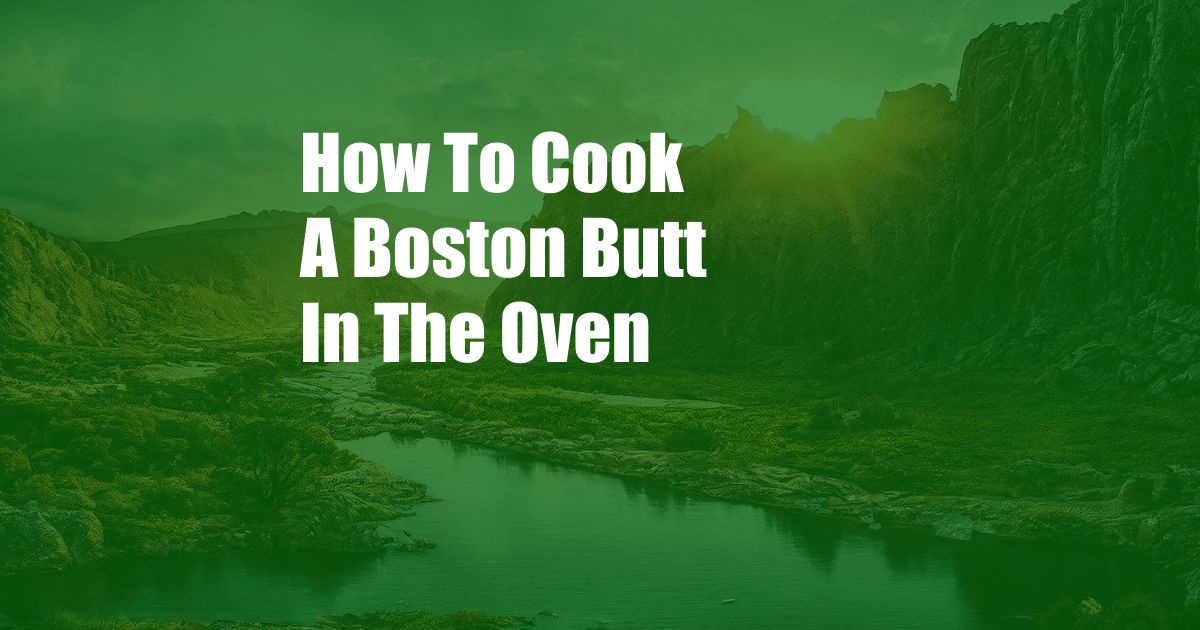 How To Cook A Boston Butt In The Oven