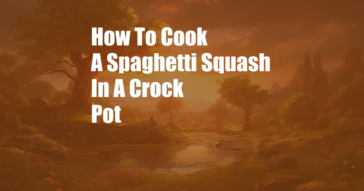 How To Cook A Spaghetti Squash In A Crock Pot