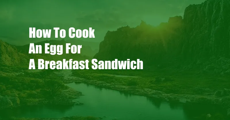 How To Cook An Egg For A Breakfast Sandwich