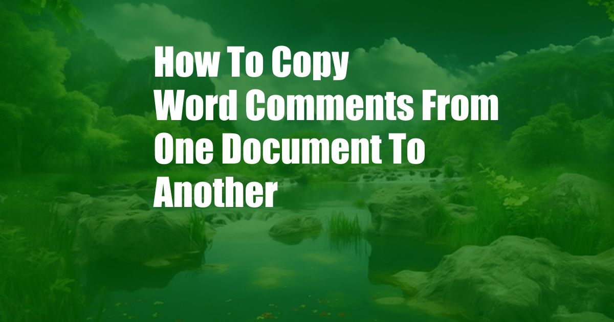 How To Copy Word Comments From One Document To Another