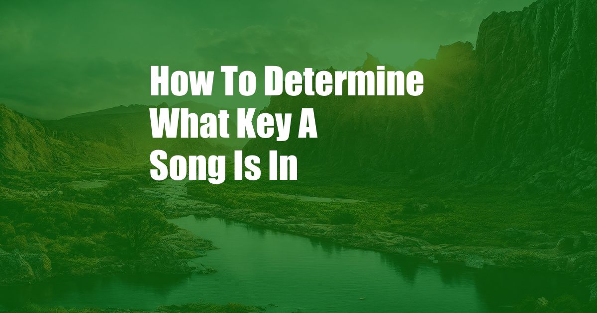 How To Determine What Key A Song Is In