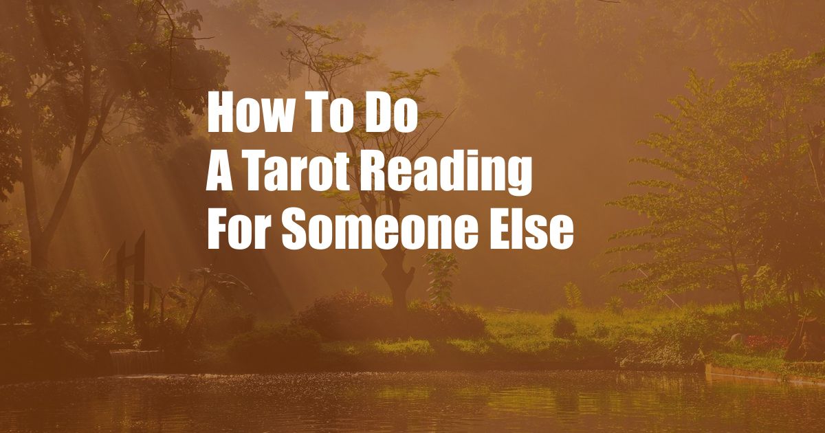 How To Do A Tarot Reading For Someone Else