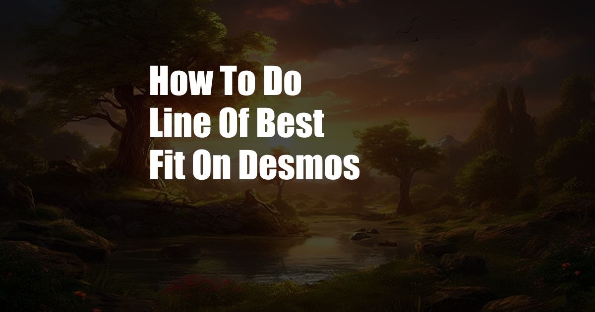 How To Do Line Of Best Fit On Desmos