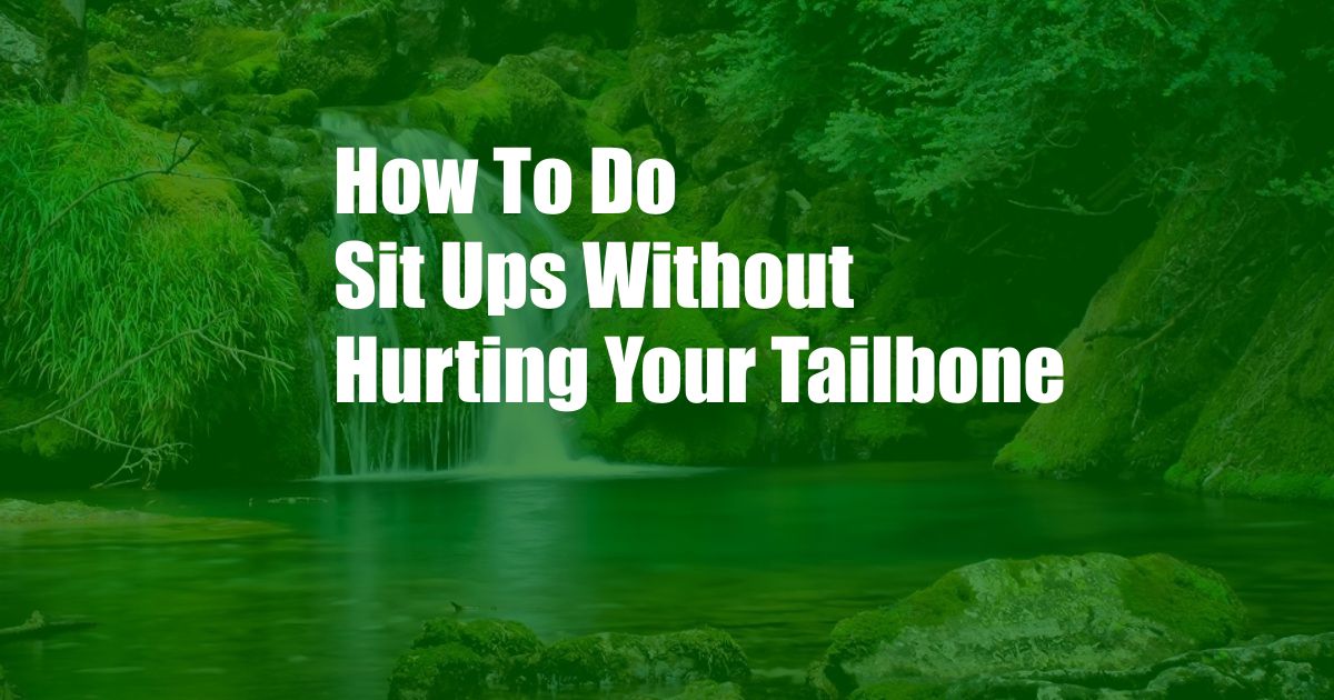 How To Do Sit Ups Without Hurting Your Tailbone