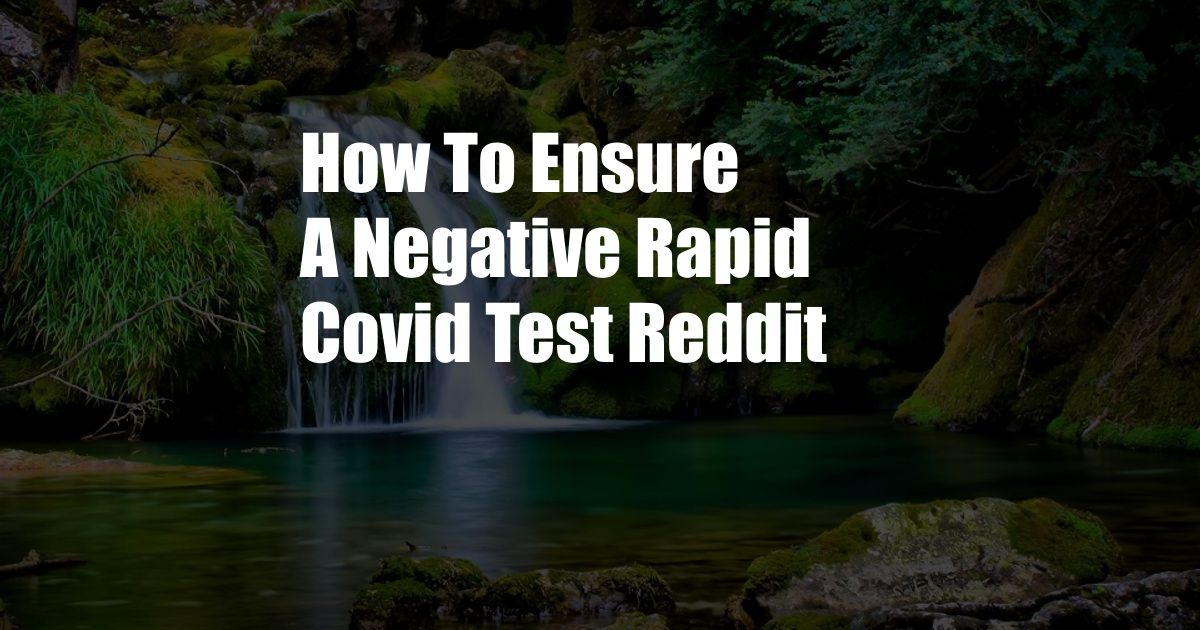 How To Ensure A Negative Rapid Covid Test Reddit