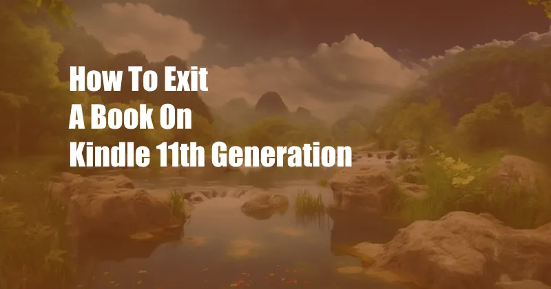 How To Exit A Book On Kindle 11th Generation