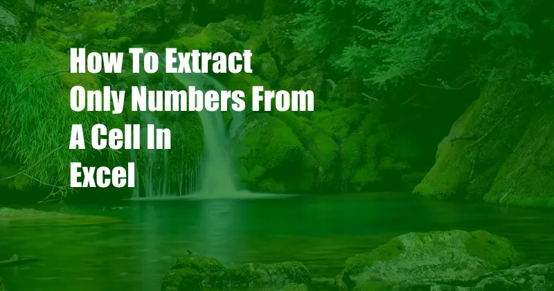 How To Extract Only Numbers From A Cell In Excel