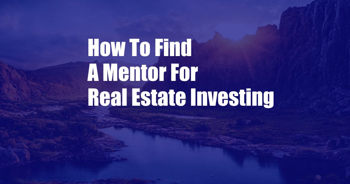 How To Find A Mentor For Real Estate Investing