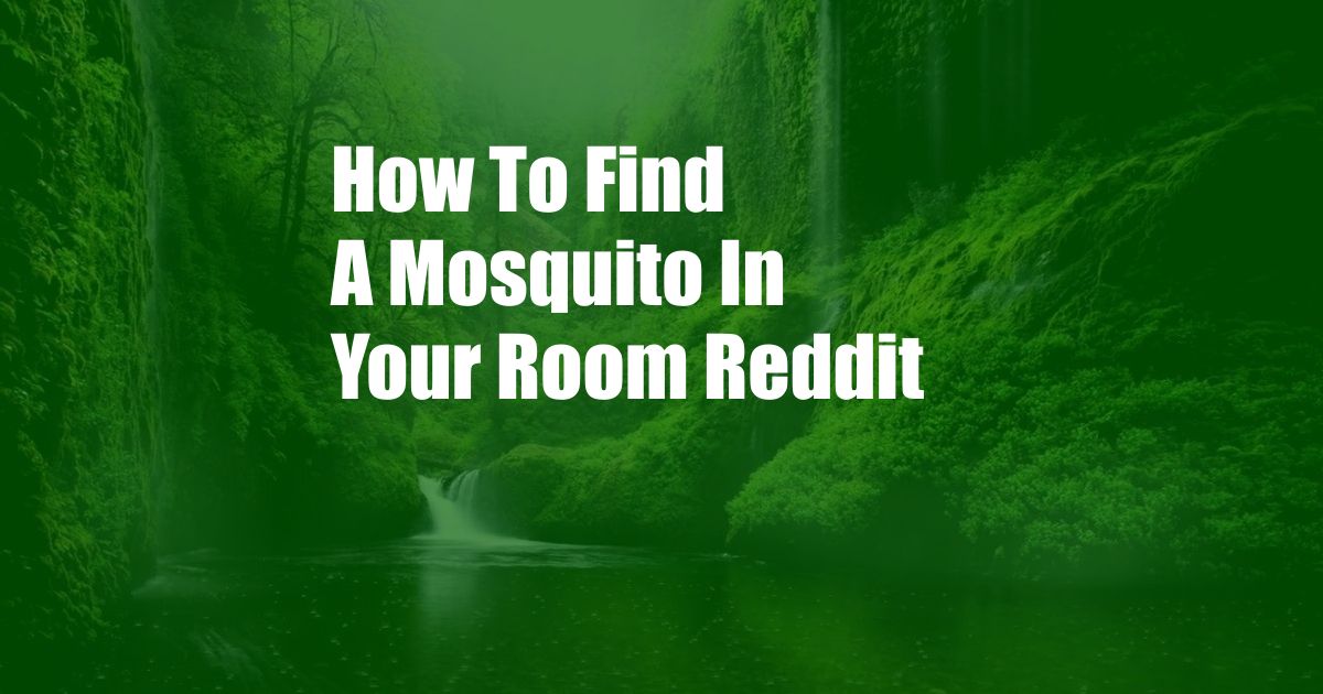 How To Find A Mosquito In Your Room Reddit