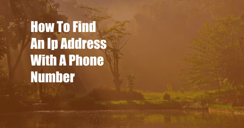 How To Find An Ip Address With A Phone Number