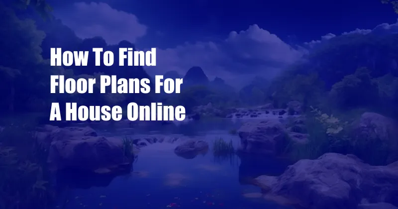 How To Find Floor Plans For A House Online