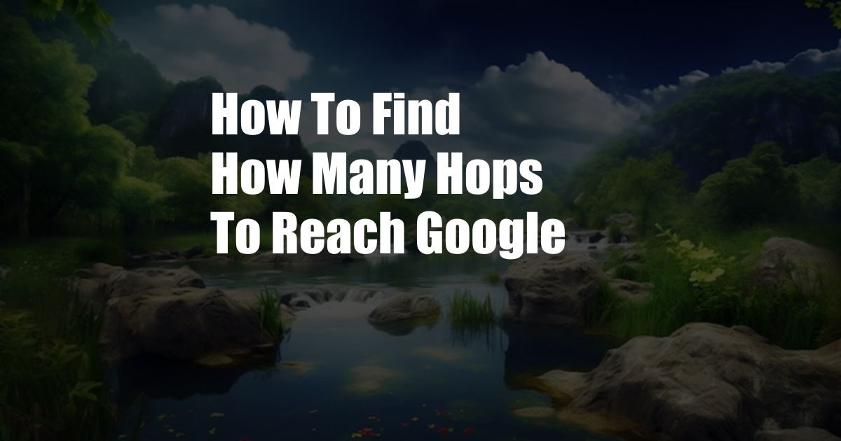 How To Find How Many Hops To Reach Google