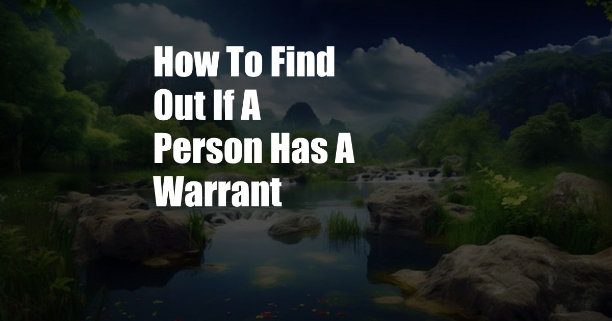 How To Find Out If A Person Has A Warrant