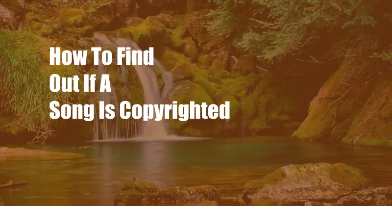 How To Find Out If A Song Is Copyrighted