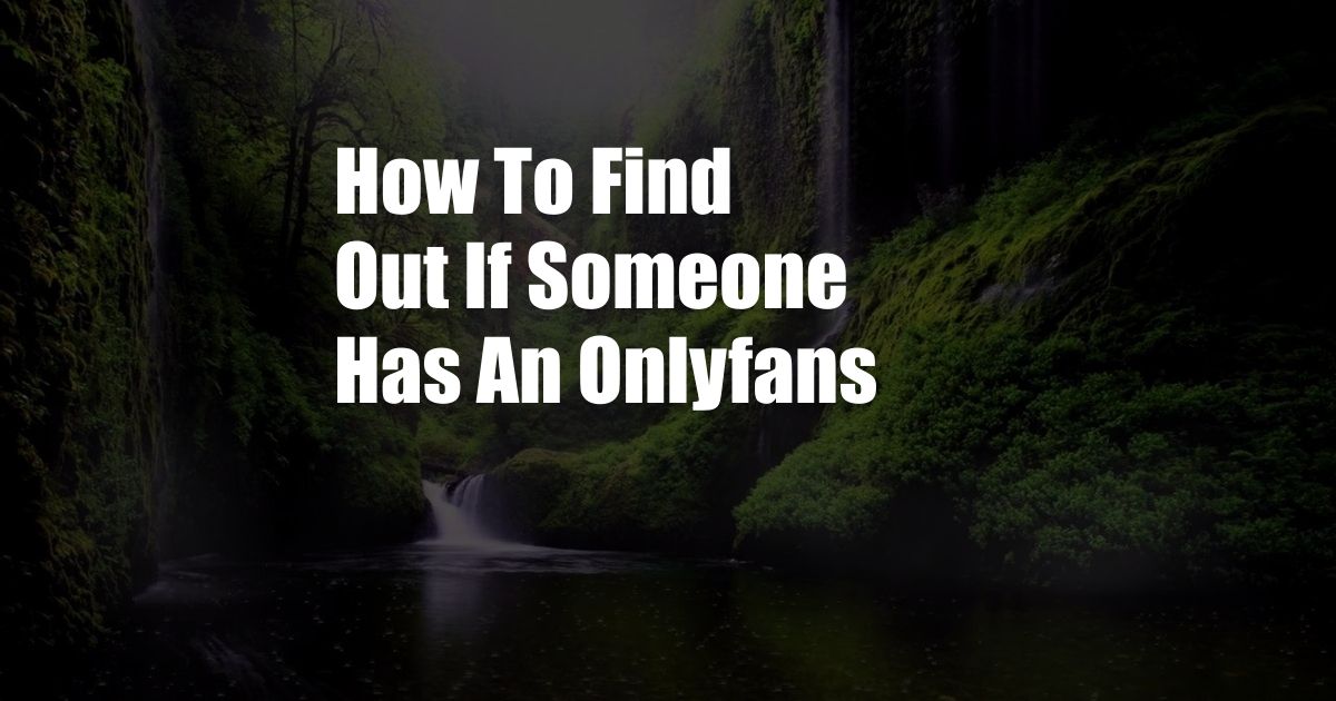 How To Find Out If Someone Has An Onlyfans