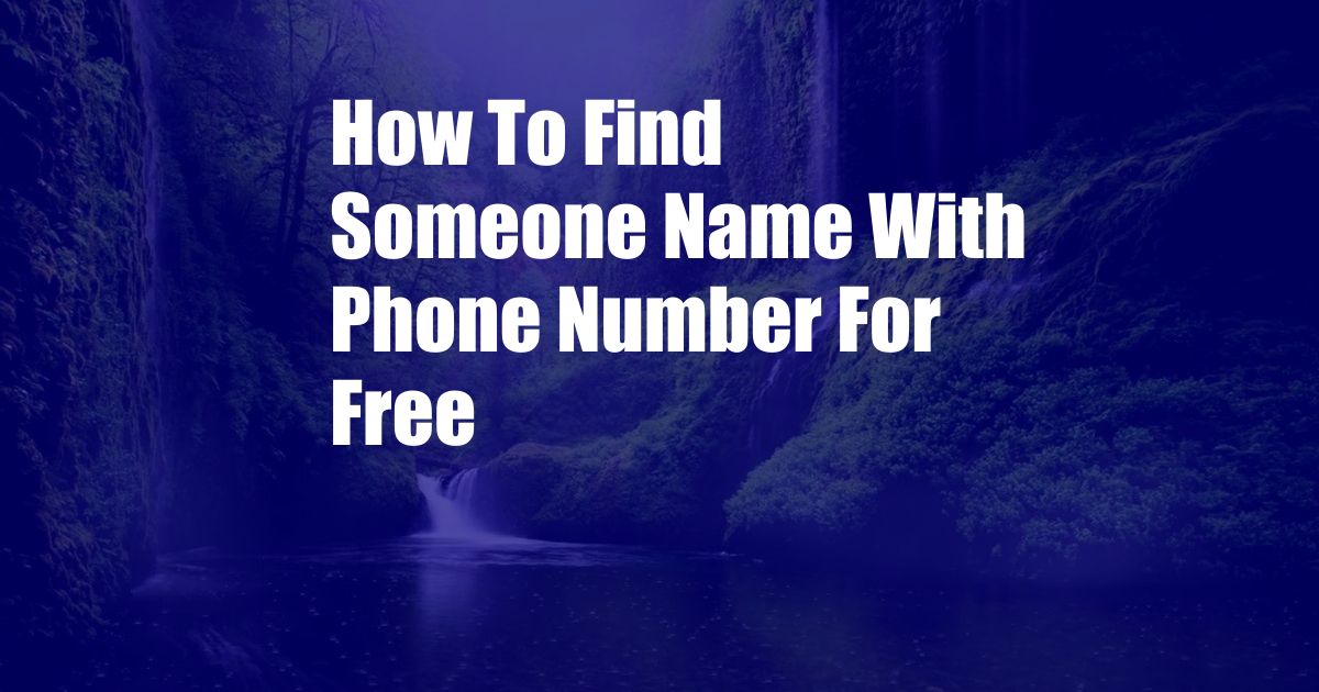 How To Find Someone Name With Phone Number For Free
