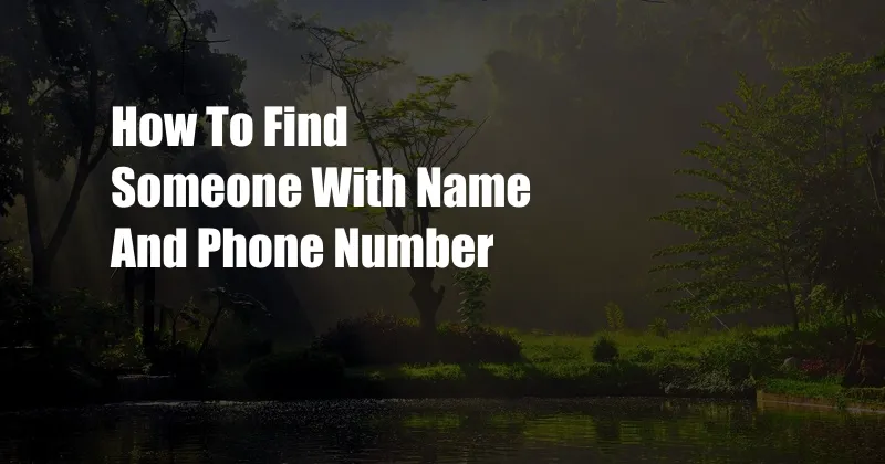 How To Find Someone With Name And Phone Number