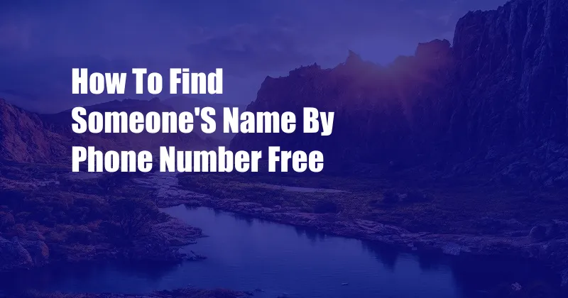 How To Find Someone'S Name By Phone Number Free
