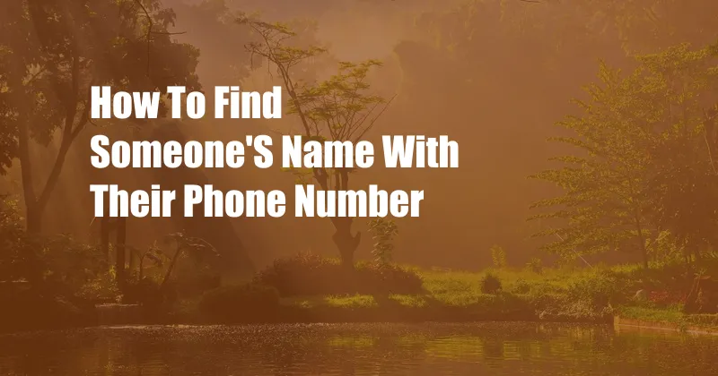 How To Find Someone'S Name With Their Phone Number