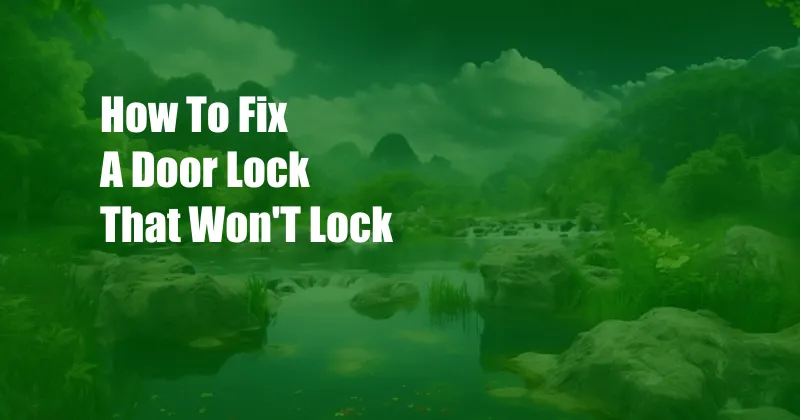 How To Fix A Door Lock That Won'T Lock