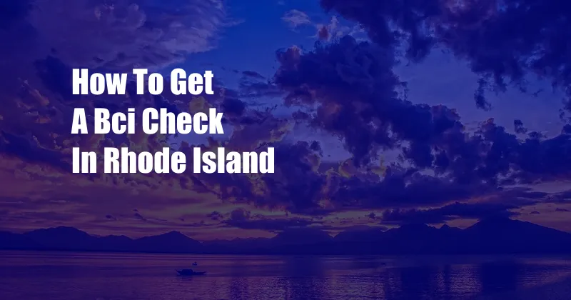 How To Get A Bci Check In Rhode Island