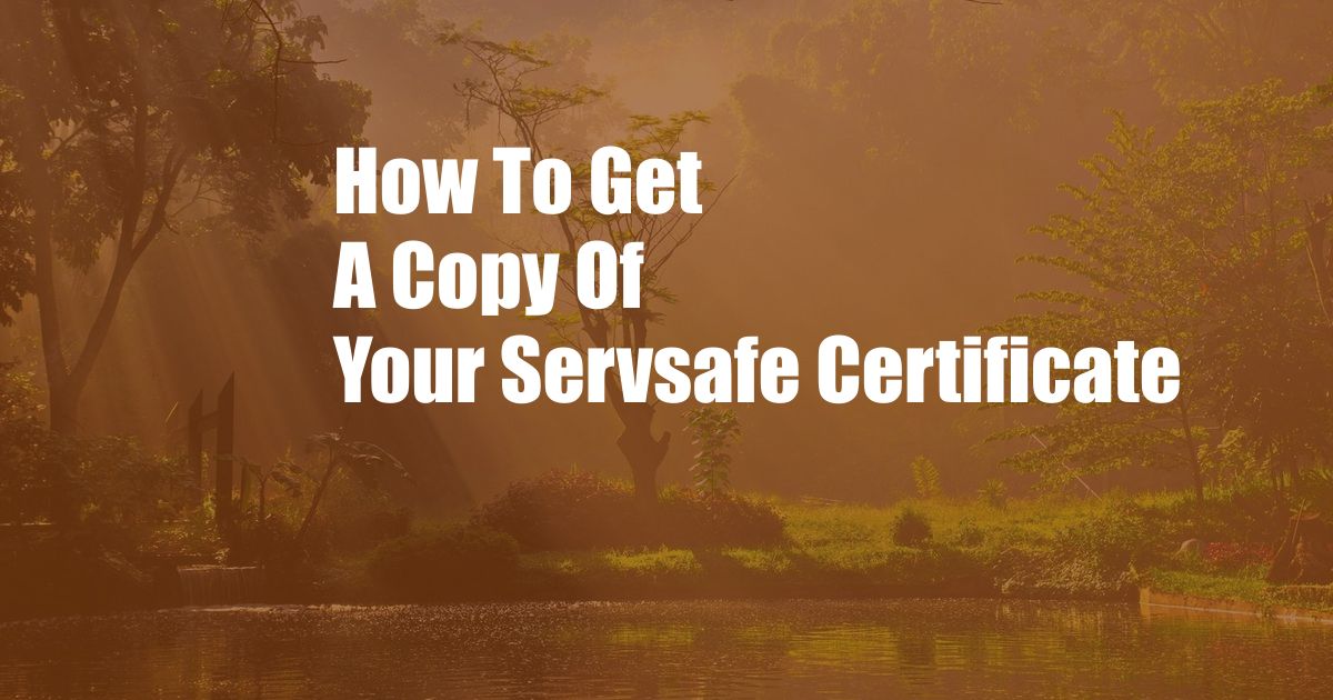How To Get A Copy Of Your Servsafe Certificate