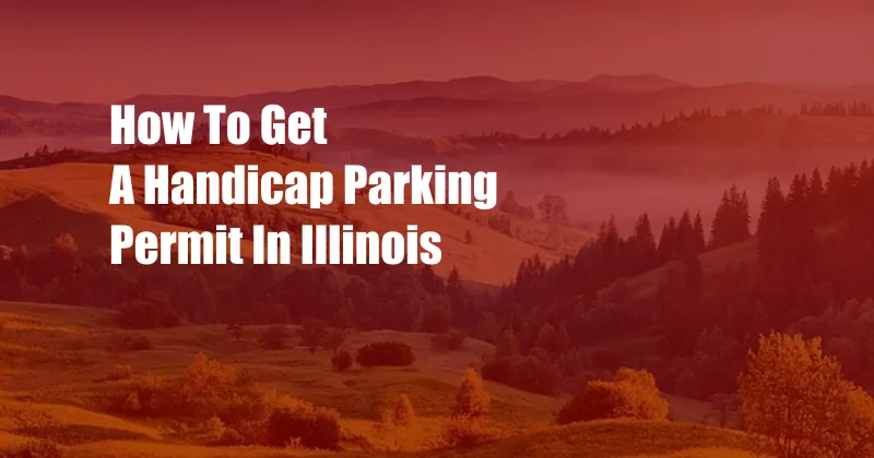 How To Get A Handicap Parking Permit In Illinois