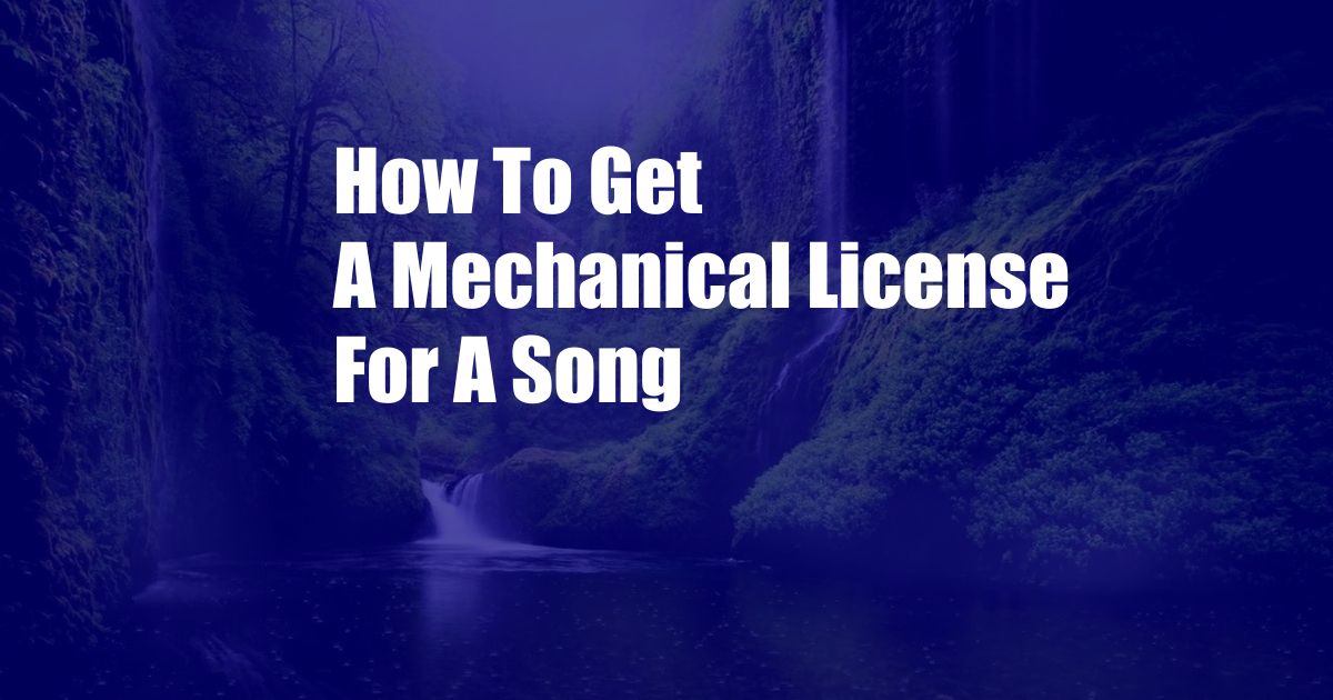 How To Get A Mechanical License For A Song