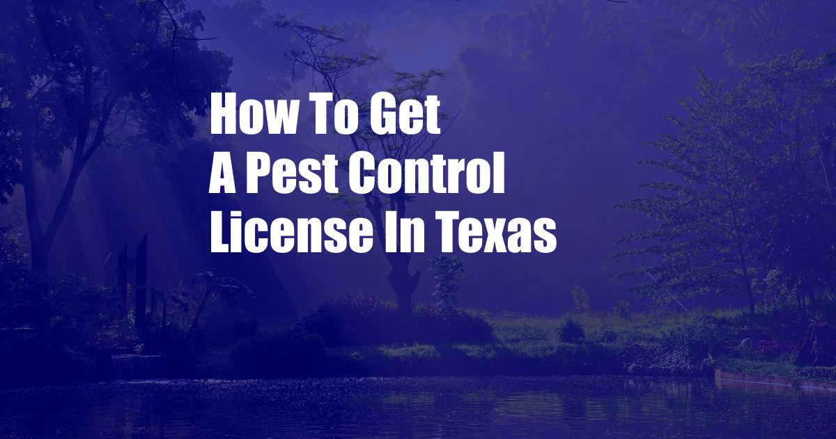 How To Get A Pest Control License In Texas