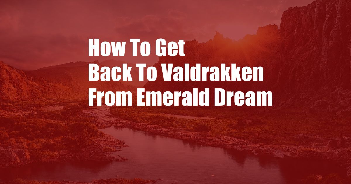 How To Get Back To Valdrakken From Emerald Dream