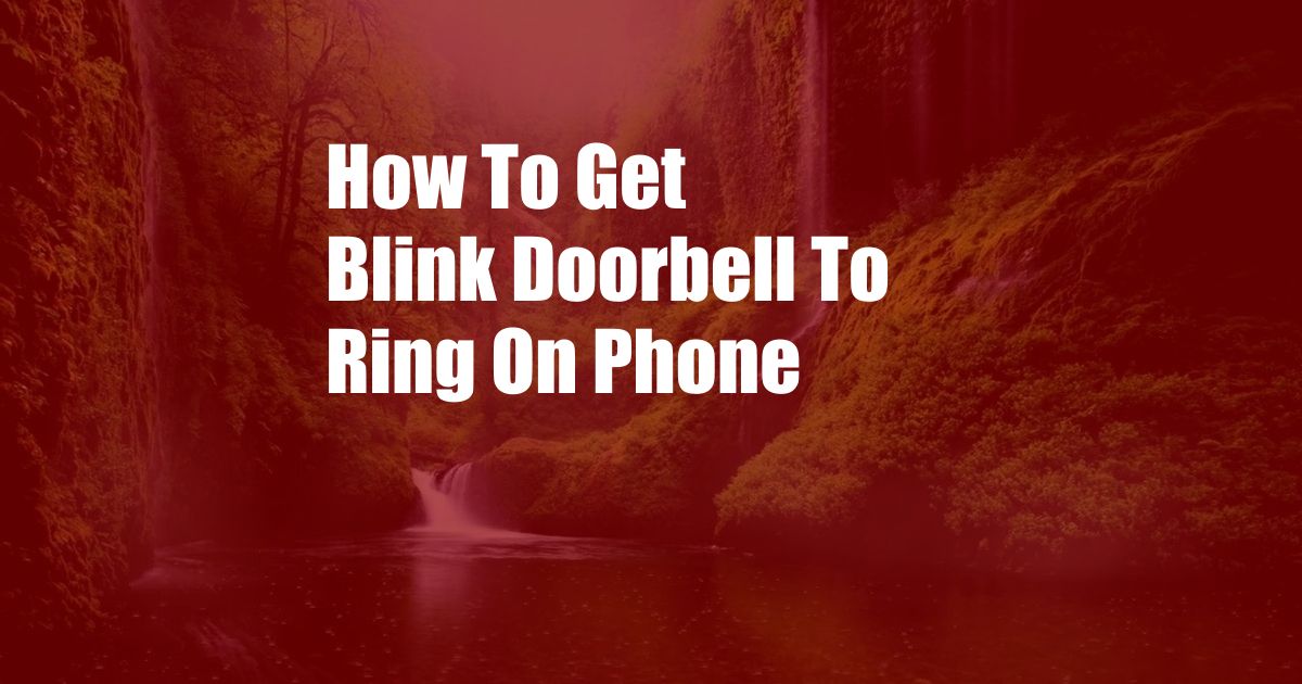 How To Get Blink Doorbell To Ring On Phone
