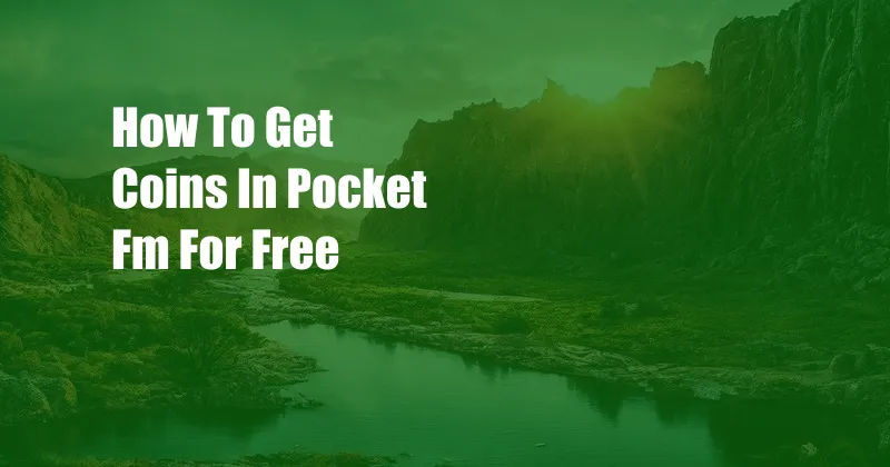 How To Get Coins In Pocket Fm For Free