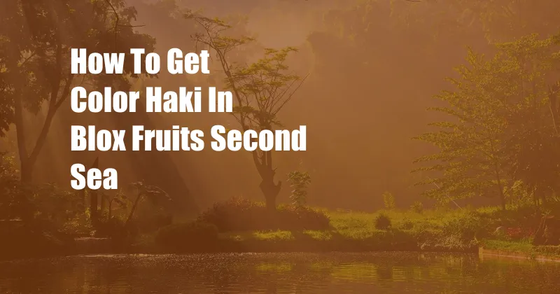 How To Get Color Haki In Blox Fruits Second Sea
