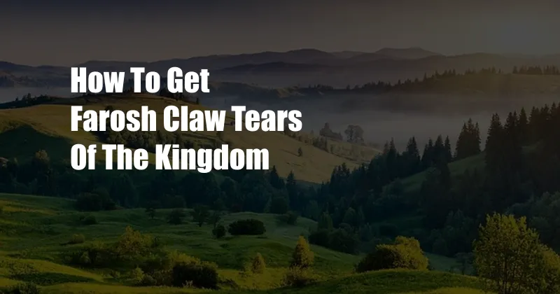 How To Get Farosh Claw Tears Of The Kingdom