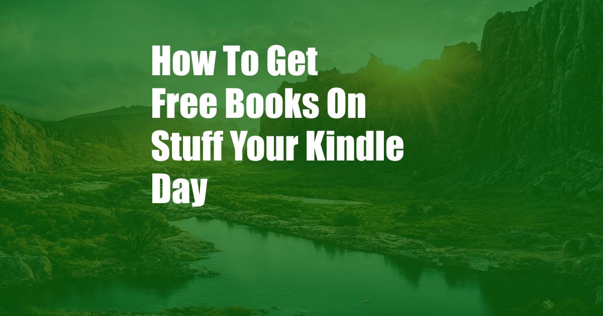 How To Get Free Books On Stuff Your Kindle Day