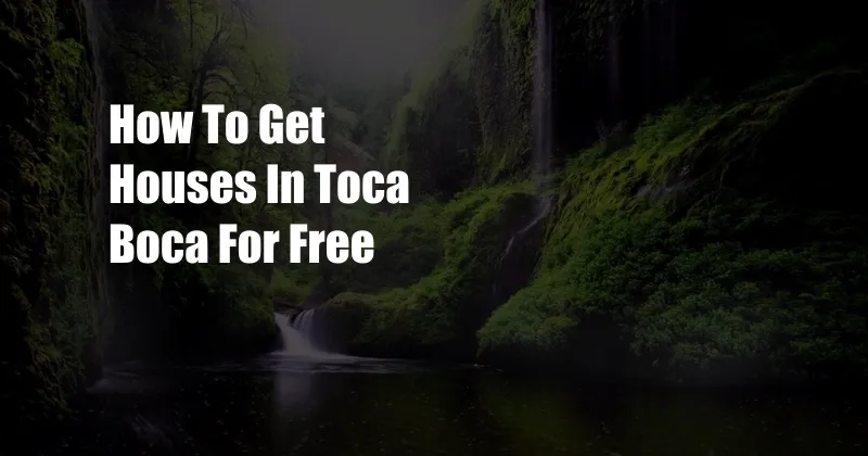 How To Get Houses In Toca Boca For Free