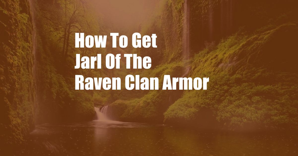 How To Get Jarl Of The Raven Clan Armor